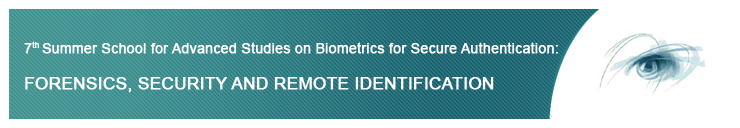 7th IAPR/IEEE Int.l Summer School for Advanced Studies on Biometrics for Secure Authentication: FORENSICS, SECURITY AND REMOTE IDENTIFICATION