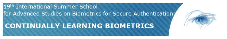 19th IAPR/IEEE Int.l Summer School for Advanced Studies on Biometrics for Secure Authentication: CONTINUALLY LEARNING BIOMETRICS