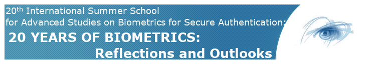 20th IAPR/IEEE Int.l Summer School for Advanced Studies on Biometrics for Secure Authentication: 20 YEARS OF BIOMETRICS: Reflections and Outlooks